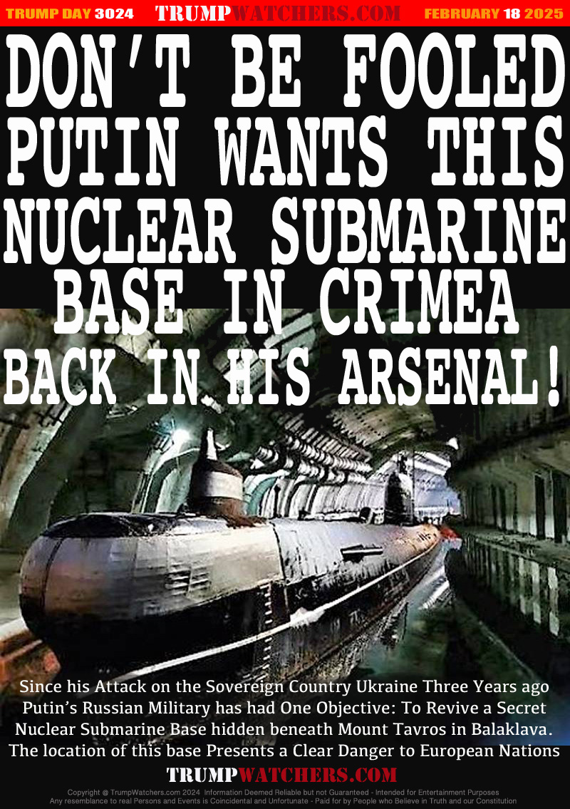 Since his Attack on the Sovereign Country Ukraine Three Years ago
Putin’s Russian Military has had One Objective: To Revive a Secret
Nuclear Submarine Base hidden beneath Mount Tavros in Balaklava.
The location of this base Presents a Clear Danger to European Nations